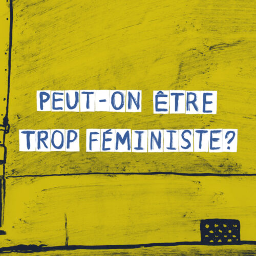 Peut-on être trop féministe ?