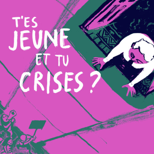 T’es jeune et tu crises ?