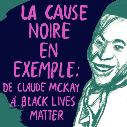 La cause noire en exemple : de Claude McKay à Black Lives Matter