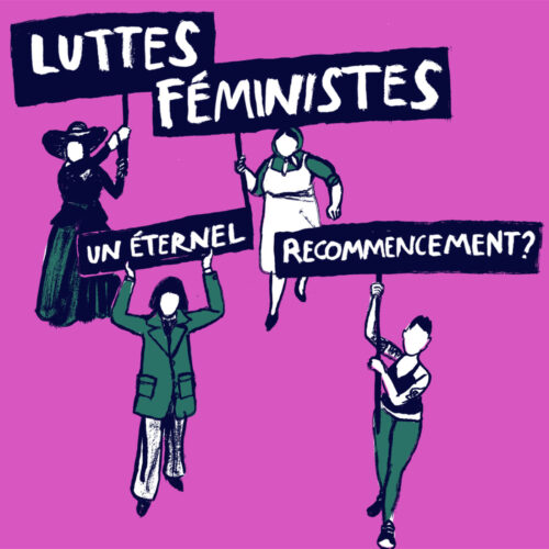 Luttes féministes, un éternel recommencement ?