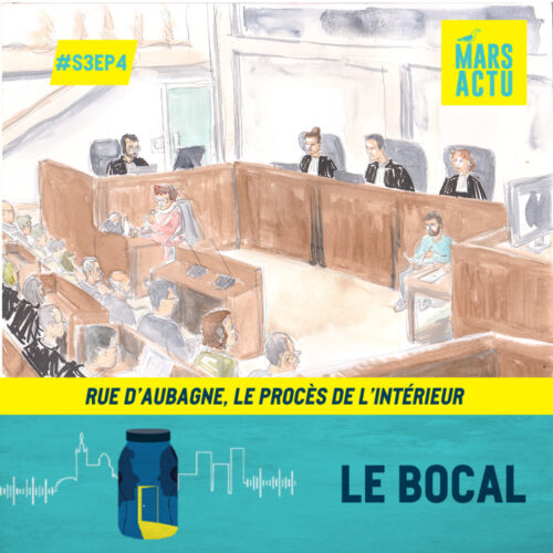 Épisode 4 – Rue d’Aubagne, le procès de l’intérieur