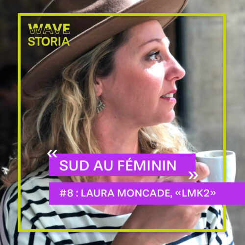 Laura Moncade : histoires de femmes, histoires « d’Aquì » ! Sud au Féminin #9