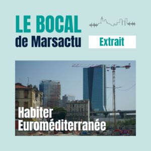 [Extrait] - Habiter Euroméditerranée - Euroméditerranée Marseille