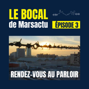 Épisode 3 - Rendez-vous au parloir - Rue d'Aubagne Marseille