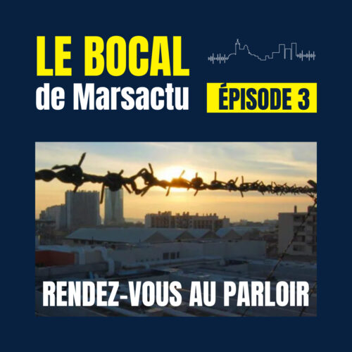 Épisode 3 - Rendez-vous au parloir - Rue d'Aubagne Marseille