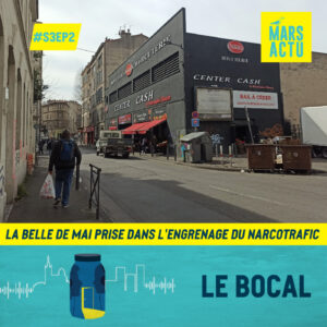 Épisode 2 - La Belle de Mai prise dans l'engrenage du narcotrafic - quartier Belle de Mai Marseille