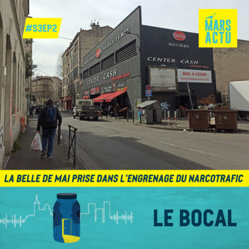 Épisode 2 - La Belle de Mai prise dans l'engrenage du narcotrafic - quartier Belle de Mai Marseille
