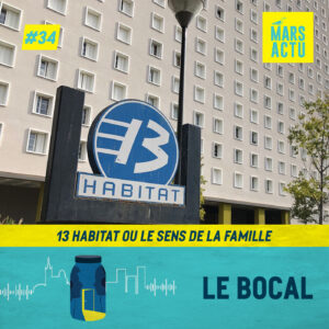 Épisode 34 - 13 Habitat ou le sens de la famille - logement social Bouches-du-Rhône