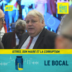 Épisode 27 - Istres, son maire et la corruption - affaire mairie Istres