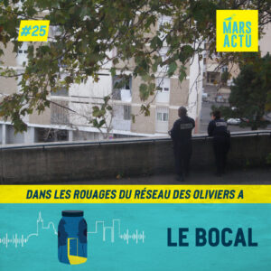 Épisode 25 - Dans les rouages du réseau des Oliviers A - cité Les Oliviers