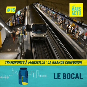 Episode 16 - Transports à Marseille : la grande confusion - transports en commun Marseille