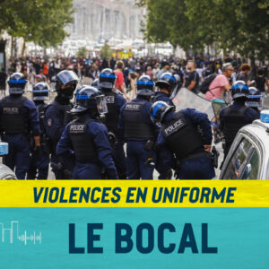 Hors série I Violences en uniforme - podcast Marseille