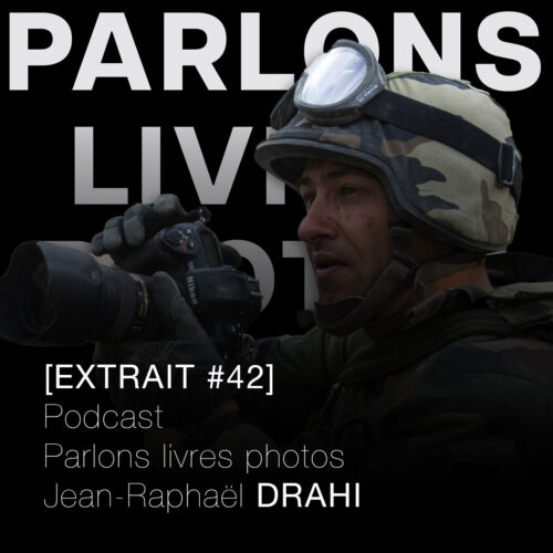 Jean-Raphaël Drahi, le photographe dans l'armée, un emmerdeur ? [EXTRAIT #42] - De l'Afghanistan au festival Visa pour l'Image : le parcours d'un photographe de l'extrême raconté au micro.