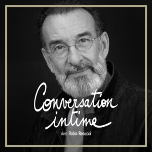 Conversation intime avec Robin Renucci [8-4-24] - personnalité culturelle niçoise