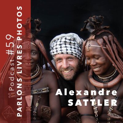 Alexandre Sattler, photographe voyageur humaniste, invité du podcast Photo Storia