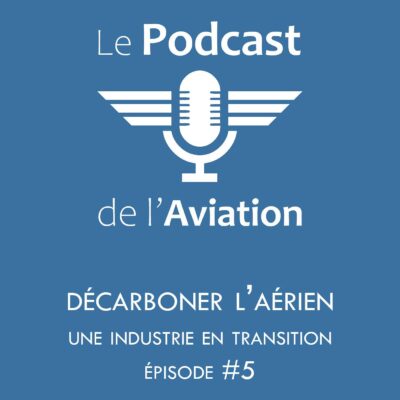 Pochette de l'épisode 5 de la mini-série Décarboner l'aérien du Podcast de l'Aviation, consacré à la décarbonation de l'aviation