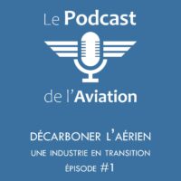 Pochette du Podcast de l'Aviation pour l'épisode Décarboner l'aérien, une industrie en transition, chapitre 1