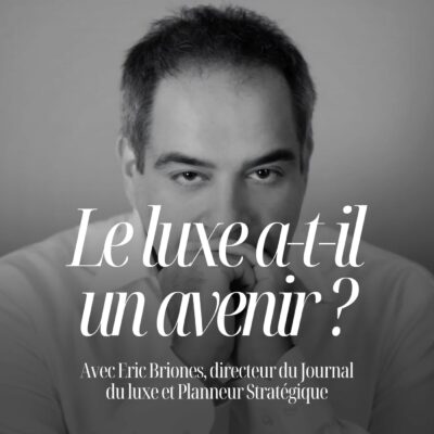 Portrait d'Eric Briones, invité du podcast de Pauline Laigneau pour parler de l'avenir du luxe