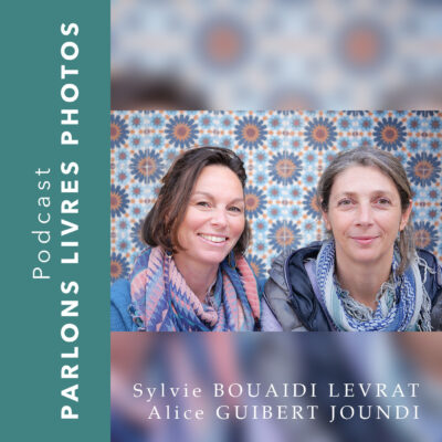 Visuel de l'épisode du podcast Photo Storia consacré au livre photo Essaouira entre actes de Sylvie Bouaidi Levrat et Alice Guibert Joundi
