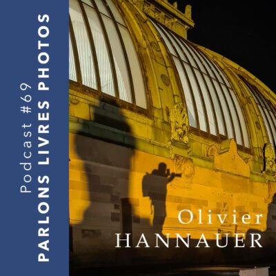 Visuel de l'épisode du podcast Photo Storia consacré à Olivier Hannauer, photographe nocturne de Strasbourg